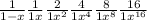 \frac{1}{1 - x} + \frac{1}{1 + x} + \frac{2}{1 + {x}^{2} } + \frac{4}{1 + {x}^{4} } + \frac{8}{1 + {x}^{8} } + \frac{16}{1 + {x}^{16} }